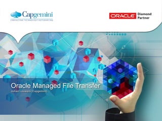 Oracle Managed File Transfer 
Johan Louwers (Capgemini) 
 
