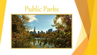 Public Parks
 