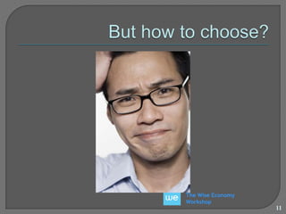 The Wise Economy 
Workshop 
11 
 