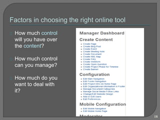 The Wise Economy 
Workshop 
18 
How much control 
will you have over 
the content? 
How much control 
can you manage? 
How much do you 
want to deal with 
it? 
 