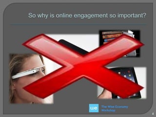 The Wise Economy 
Workshop 
4 
 