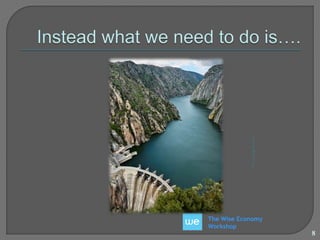 The Wise Economy 
Workshop 
8 
 