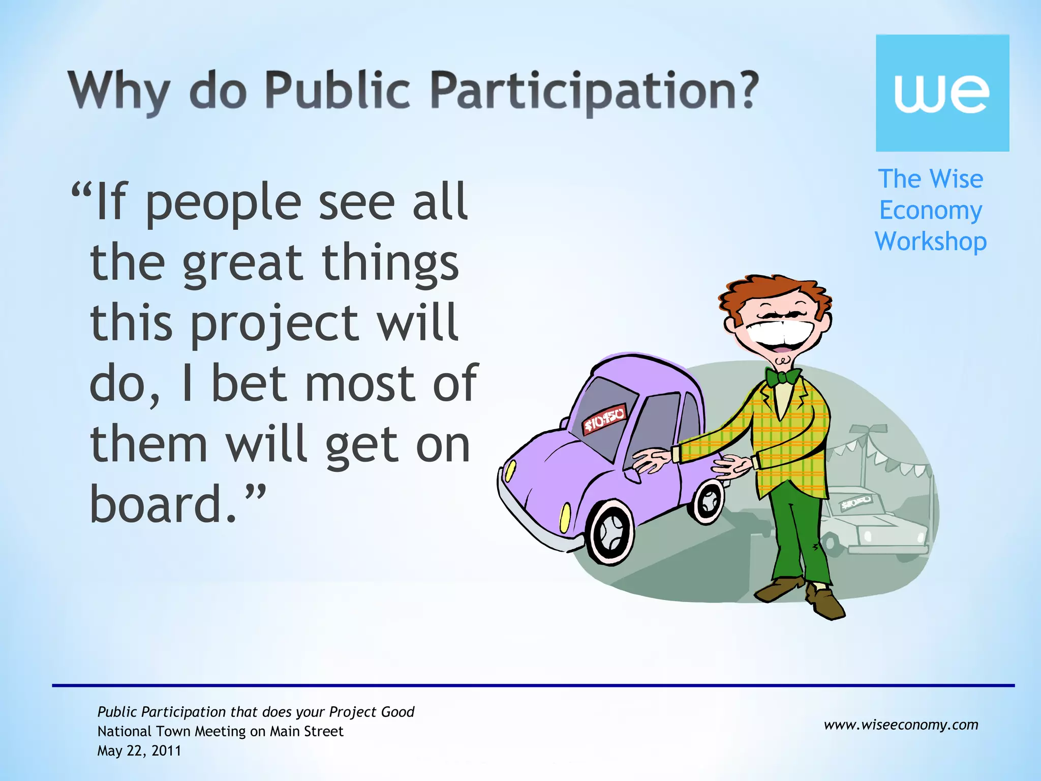 “ If people see all the great things this project will do, I bet most of them will get on board.” 