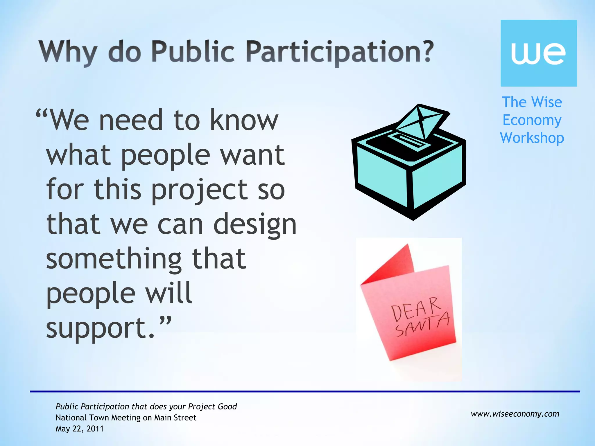 “ We need to know what people want for this project so that we can design something that people will support.”  