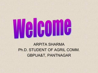 ARPITA SHARMA
Ph.D. STUDENT OF AGRIL COMM.
    GBPUA&T, PANTNAGAR
 