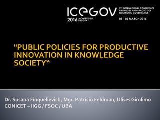 "PUBLIC POLICIES FOR PRODUCTIVE
INNOVATION IN KNOWLEDGE
SOCIETY“
 