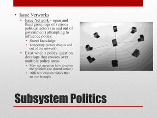 Issue Networks Public policy and subsystem politics | PPTX