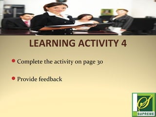 LEARNING ACTIVITY 4
Complete the activity on page 30
Provide feedback

 