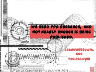 We need PPR research, and not
nearly enough is being published.
 