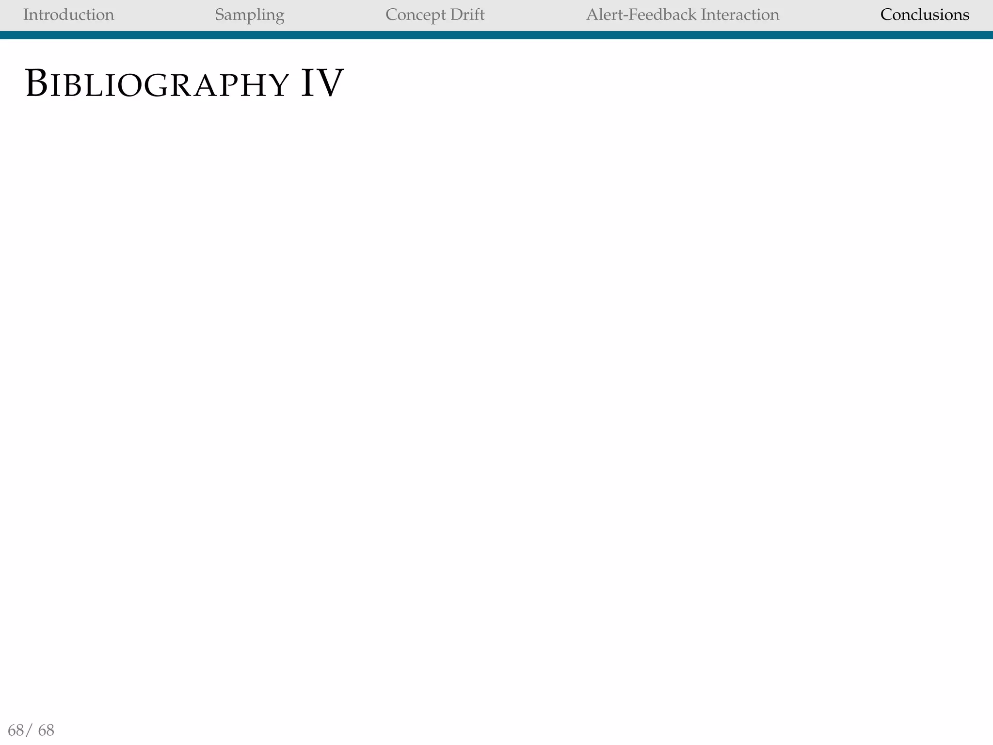 Introduction Sampling Concept Drift Alert-Feedback Interaction Conclusions
BIBLIOGRAPHY IV
68/ 68
 
