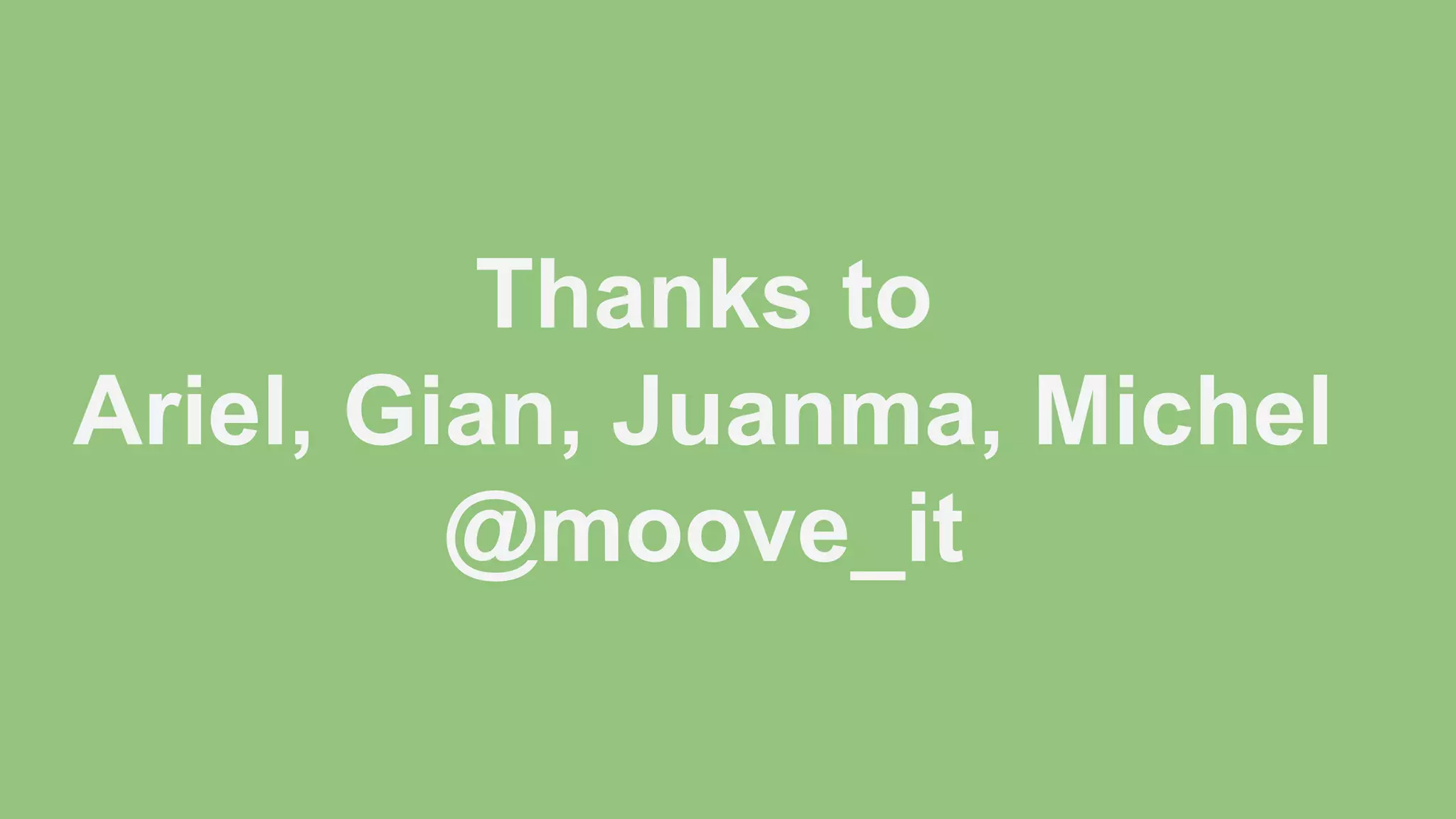 Thanks to Ariel, Gian, Juanma, Michel @moove_it 