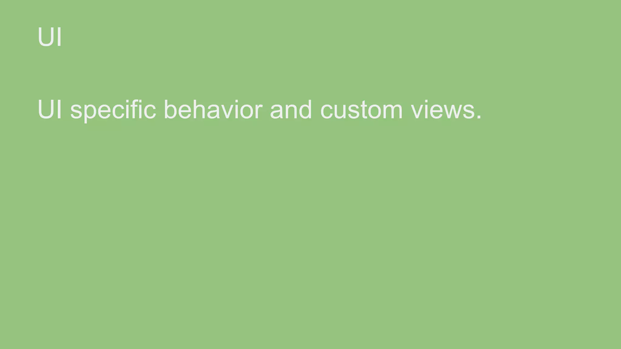 UI UI specific behavior and custom views. 