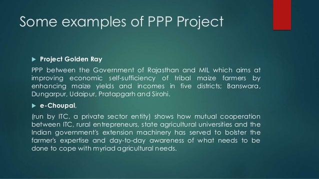 public private partnerships in india Public private partnerships (ppp) was adapted to auger growth in infrastructure development in the country and thereby giving a positive thrust to the indian economy. public private partnerships in india Public private partnerships (ppp) was adapted to auger growth in infrastructure development in the country and thereby giving a positive thrust to the indian economy.