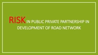 Public private partnership in development of road network