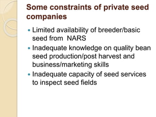 Public Private Partnership in bean seed systems in Africa is key to sustainability   	