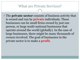 Private Services Examples Difference between Public and Private Sector | PPTX