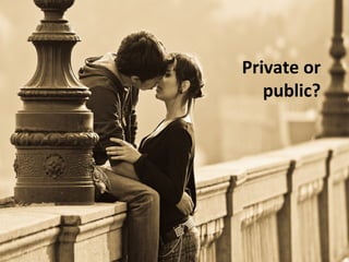 Private or 
public? 
 