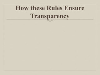 How these Rules Ensure
Transparency
 