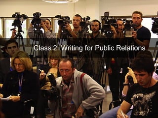 Class 2: Writing for Public Relations 