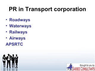 PR in Transport corporation
• Roadways
• Waterways
• Railways
• Airways
APSRTC
 