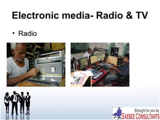 Electronic media- Radio & TV
• Radio
 