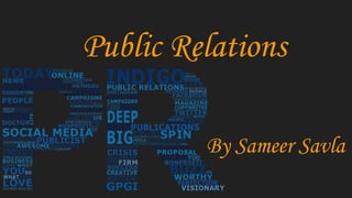 Public Relations
By Sameer Savla
 