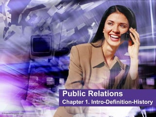 Public Relations Chapter 1. Intro-Definition-History 