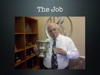 The Job
 