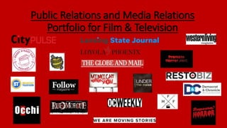 Public Relations and Media Relations
Portfolio for Film & Television
 