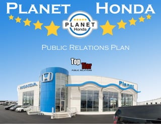 Planet Honda
Public Relations Plan
 