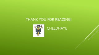 THANK YOU FOR READING!
CHELDHAYE
 