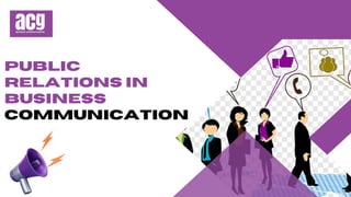 Public
Relations in
Business
Communication
 