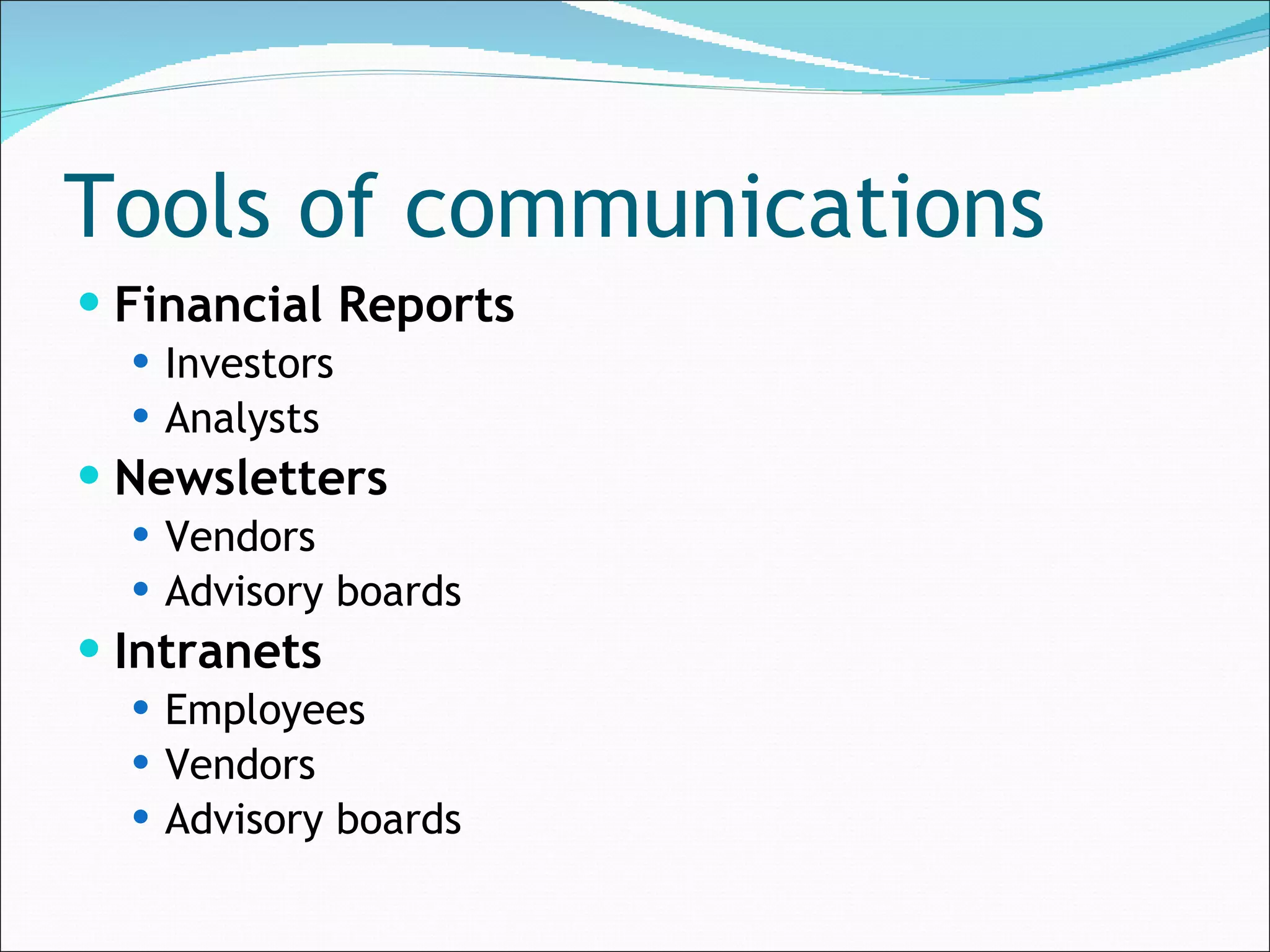 Tools of communications Financial Reports Investors Analysts Newsletters Vendors Advisory boards Intranets Employees Vendors Advisory boards 