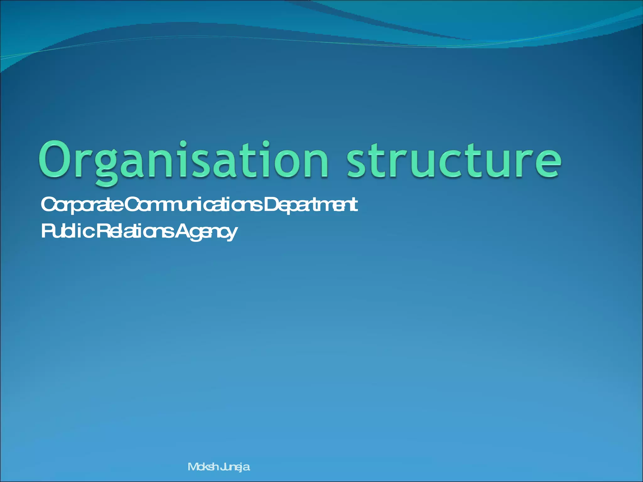 Corporate Communications Department Public Relations Agency Moksh Juneja 