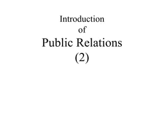 Introduction
        of
Public Relations
       (2)
 