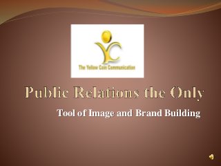 Tool of Image and Brand Building
 
