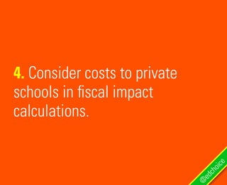 4. Consider costs to private
schools in fiscal impact
calculations.
@
edchoice
 