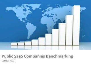Public SaaS Companies Benchmarking
October 2009
 