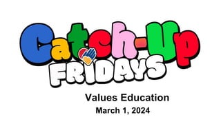 Values Education
March 1, 2024
 
