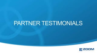 PARTNER TESTIMONIALS
 