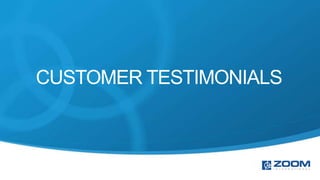 CUSTOMER TESTIMONIALS
 