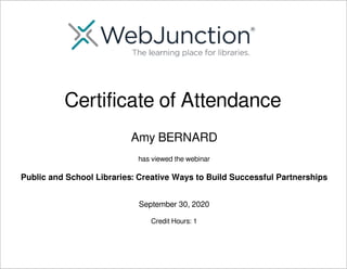 Public and School Libraries: Creative Ways to Build Successful Partnerships
Amy BERNARD
September 30, 2020
has viewed the webinar
Certificate of Attendance
Credit Hours: 1
Powered by TCPDF (www.tcpdf.org)
 