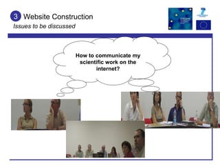 3 How to communicate my scientific work on the internet? Website Construction Issues to be discussed 