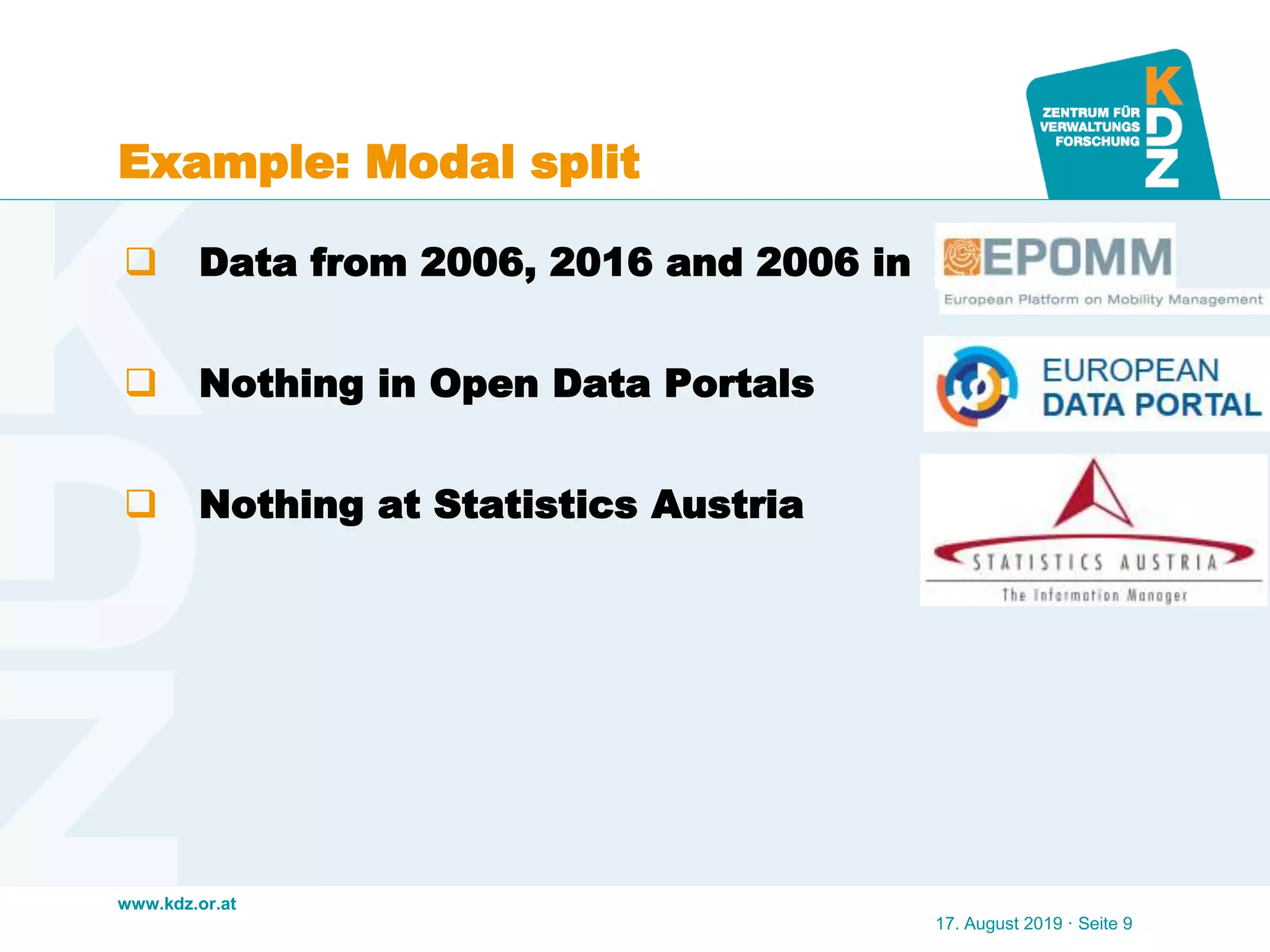 www.kdz.or.at
Example: Modal split
17. August 2019 · Seite 9
 Data from 2006, 2016 and 2006 in
 Nothing in Open Data Portals
 Nothing at Statistics Austria
 
