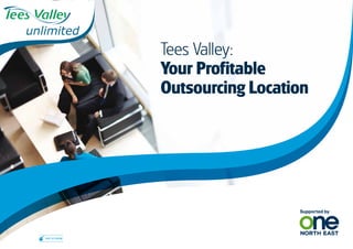 Tees Valley:
                  Your Profitable
                  Outsourcing Location




Visit us online
 