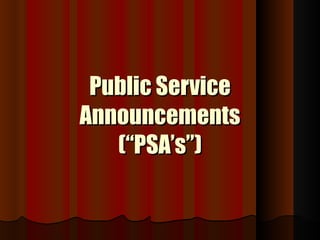 Public Service Announcements (“PSA’s”) 