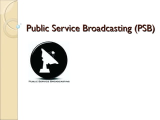 Public Service Broadcasting (PSB) 