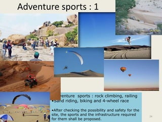 Adventure sports : 1
CREATIVE CIRCLE, NAGPUR 24
•Adventure sports : rock climbing, railing
•Sand riding, biking and 4-wheel race
•After checking the possibility and safety for the
site, the sports and the infrastructure required
for them shall be proposed.
 