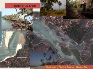 Redi Fort & Creek
Sindhudurg District Tourism Master Plan
 