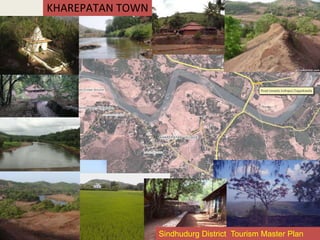 KHAREPATAN TOWN
NH-17( PANVEL-GOA-
EDAPPALLY ROAD)
Sindhudurg District Tourism Master Plan
 